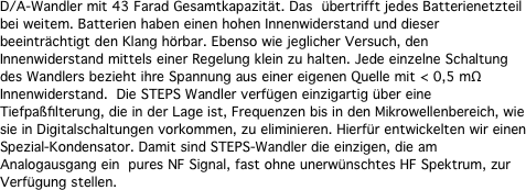 D/A-Wandler mit 43 Farad Gesamtkapazit�t.